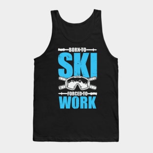 Born To Ski Forced To Work Tank Top